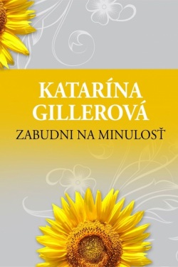 Zabudni na minulosť (Katarína Gillerová)