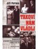 Takoví nám vládli (Jiří Pernes)