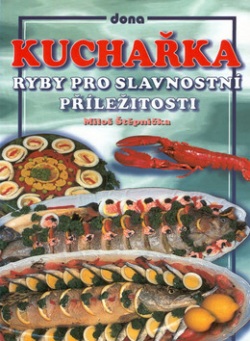 Kuchařka Ryby pro slavnostní příležitosti (Vladimír Doležal, Jiří Winter-Neprakta, Miloš Štěpnička)