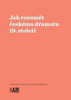 Jak rozumět českému dramatu 19. století (Zuzana Sílová, Milan Šotek)