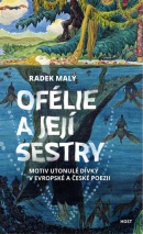 Ofélie a její sestry - Motiv utonulé dív (Radek Malý)