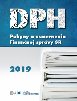 DPH - Pokyny a usmernenia Finančnej správy 2019 (Akadémia daňových poradcov)