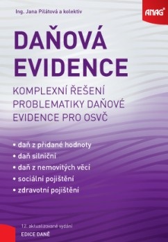 Daňová evidence - komplexní řešení problematiky daňové evidence pro OSVČ (Jana Pilátová)