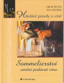 Sommelierství umění podávat víno (Libor Ševčík, Ivo Dvořák)