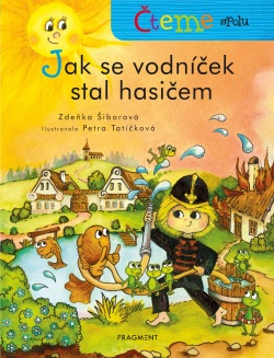 Čteme spolu – Jak se vodníček stal hasičem (Zdeňka Šiborová)