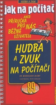 Hudba a zvuk na počítači (Miroslav Klíma, Petr Dubjak)