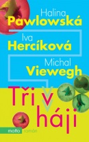 Tři v háji (1. akosť) (Halina Pawlowská, Iva Hercíková, Michal Viewegh)