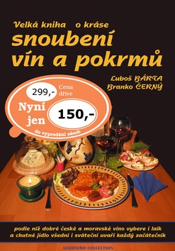 Velká kniha o kráse snoubení vín a pokrmů (Branko Černý, Luboš Bárta)