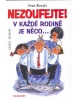Nezoufejte! V každé rodině je něco... (Ivan Krejčí, Lubomír Lichý)