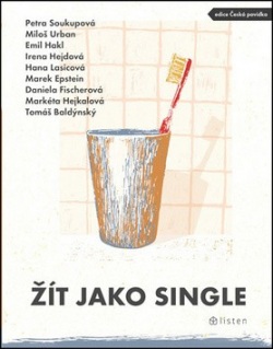 Žít jako single (Petra Soukupová, Miloš Urban, Emil Hakl)