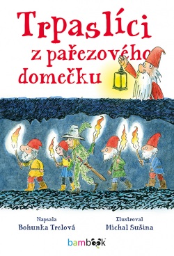 Trpaslíci z pařezového domečku (Michal Sušina, Bohunka Trelová)