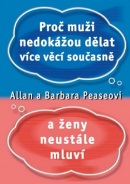 Proč muži nedokážou dělat více věcí současně a ženy neustále mluví (Allan Pease, Barbara Peas)