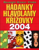 Hádanky, hlavolamy, křížovky 2004 (Reader´s Digest výběr)