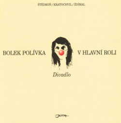Bolek Polívka v hlavní roli (Jef Kratochvil, Dušan Ždímal, Miloš Štědroň)