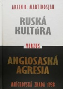 Ruská kultúra verzus Anglosaská agresia (Arsen B. Martirosjan)