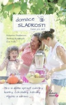 Zdravé domáce sladkosti (nielen pre deti) (Katarína Paulišinová, Andrea Kováčová, Eva Toth)