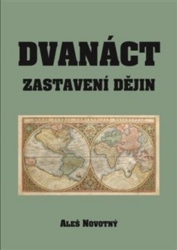 Dvanáct zastavení dějin (Aleš Novotný)