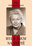 Olga Scheinpflugová: byla jsem na světě (1. akosť) (Olga Scheinpflugová)