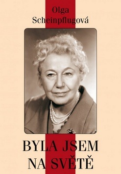 Olga Scheinpflugová: byla jsem na světě (1. akosť) (Olga Scheinpflugová)