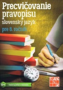 Precvičovanie pravopisu pre 8. ročník (A. Melichová, E. Polányiová)
