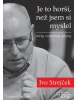 Je to horší, než jsem si myslel (Ivo Strejček)