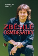 Zběsilé osmdesátky (Stanislav Hložek)