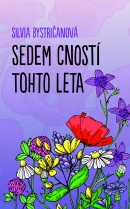 Sedem cností tohto leta (Silvia Bystričanová)