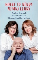 Holky to někdy nemaj lehký (Alena Večeřová-Procházková, Radkin Honzák, Klára Mandausová)
