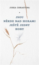 Jsou někde nad horami ještě jedny hory (Jan Chrastina)