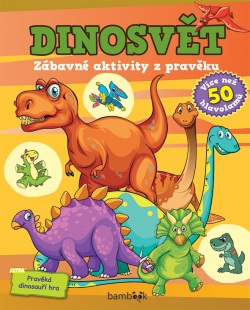 Dinosvět - zábavné aktivity z pravěku (Kolektiv autorů)