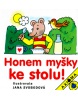 Honem myšky ke stolu! (Jaroslava Pechová)