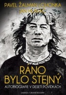 Ráno bylo stejný (Jan Hlaváč, Pavel Žalman Lohonka)