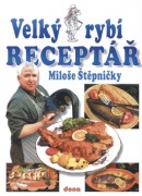 Velký rybí receptář Miloše Štěpničky (Vladimír Doležal, Ladislav Hulínský, Miloš Štěpnička)