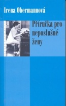 Příručka pro neposlušné ženy (Irena Obermannová)