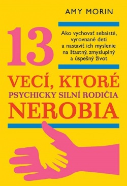 13 vecí, ktoré psychicky silní rodičia nerobia (Amy Morin)