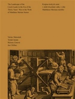 Krajina českých zemí v době třicetileté války v díle Matthäuse Meriana staršího (Tomáš Janata, Václav Matoušek, Jan Chlíbec)