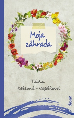 Moja záhrada (Táňa Keleová-Vasilková)