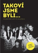 TAKOVÍ JSME BYLI…Studentské listy po 30 letech (Pavel Žáček, Bohumil Pečinka, Míra Bosák, Roman Vaněk)