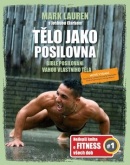 Tělo jako posilovna Bible posilování vahou vlastního těla (Joshua Clark, Mark Lauren)