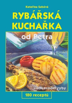 Rybářská kuchařka od Petra (Jiří Poláček, Kateřina Sábová)