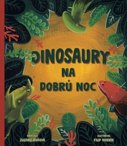 Dinosaury na dobrú noc (Filip Horník, Zuzana Boďová)