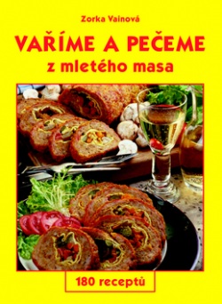 Vaříme a pečeme z mletého masa (Jiří Poláček, Zorka Vainová)