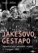 Jakešovo Gestapo (Pavel Žáček)