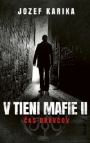 V tieni mafie 2 - Čas dravcov, 3. vydanie (Jozef Karika)