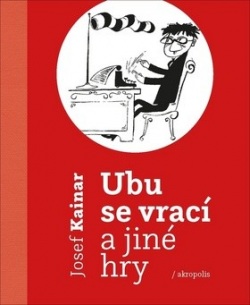 Ubu se vrací a jiné hry (Josef Kainar)
