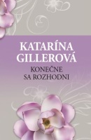 Konečne sa rozhodni (Katarína Gillerová)
