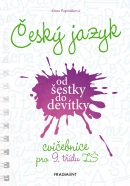 Český jazyk od šestky do devítky - cvičebnice pro 9. třídu ZŠ (Alena Papoušková)