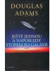 Ještě jednou a naposledy stopem po galaxii (Douglas Adams)