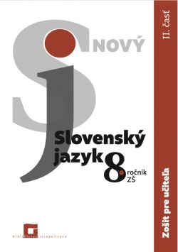 Nový Slovenský jazyk pre 8. ročník ZŠ – zošit pre učiteľa 2. časť