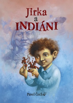 Jirka a indiáni (Pavel Čech)